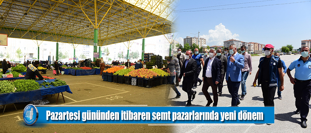 Pazartesi gününden itibaren semt pazarlarında yeni dönem
