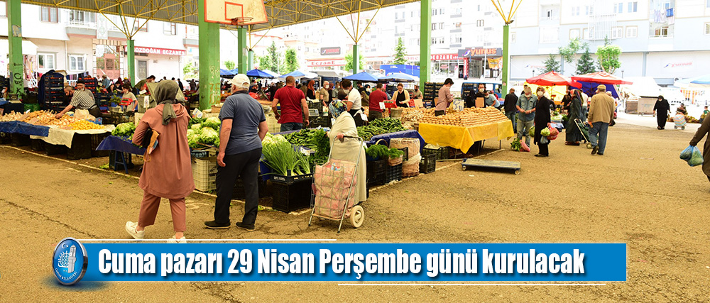 Cuma pazarı 29 Nisan Perşembe günü kurulacak