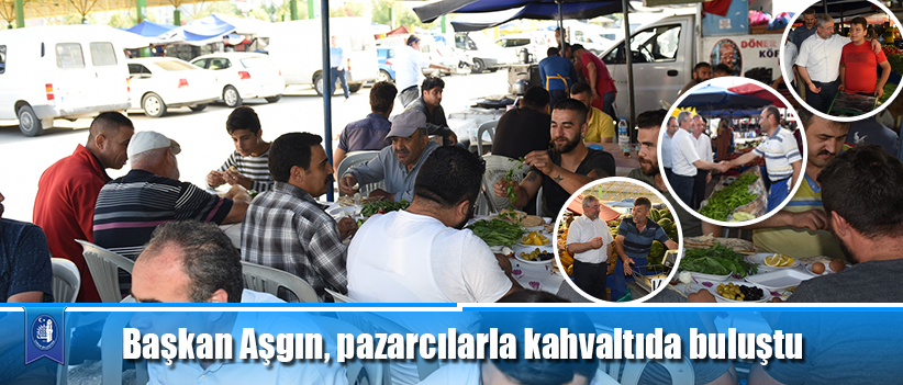 Başkan Aşgın, pazarcılarla kahvaltıda buluştu