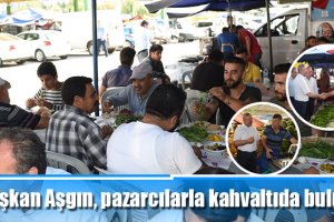 Başkan Aşgın, pazarcılarla kahvaltıda buluştu
