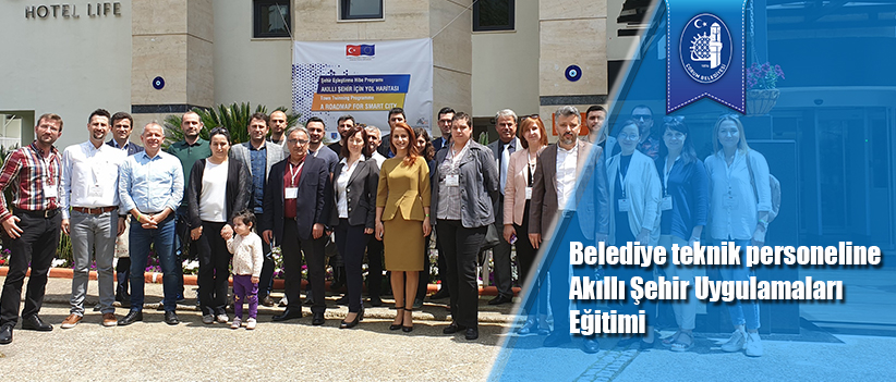 Belediye teknik personeline Akıllı Şehir Uygulamaları Eğitimi