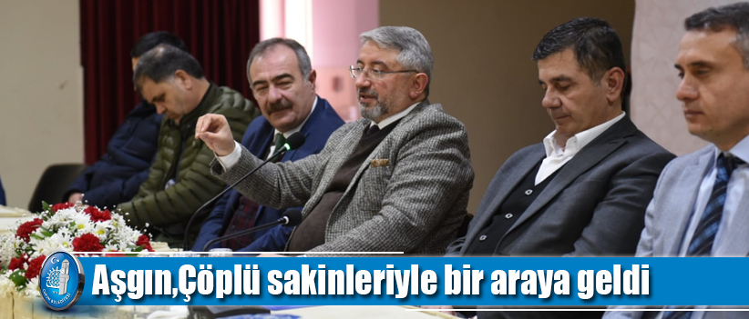 Aşgın,Çöplü sakinleriyle bir araya geldi