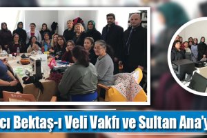 Hacı Bektaş-ı Veli Vakfı ve Sultan Ana’ya ziyaret