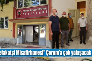 “Refakatçi Misafirhanesi” Çorum’a Çok Yakışacak