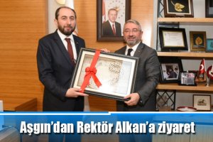 Aşgın’dan Rektör Alkan’a ziyaret