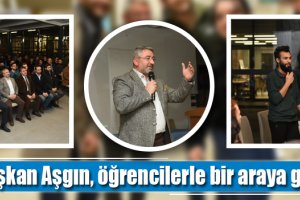 Başkan Aşgın, öğrencilerle bir araya geldi