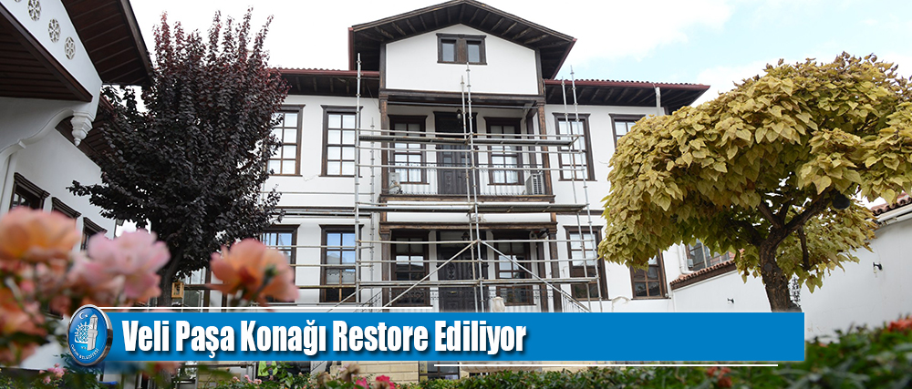 Veli Paşa Konağı Restore Ediliyor
