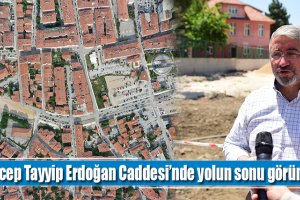 Recep Tayyip Erdoğan Caddesi’nde yolun sonu göründü