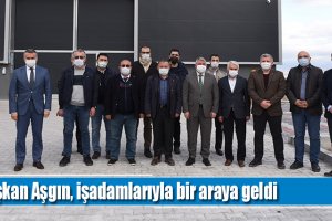 Başkan Aşgın, işadamlarıyla bir araya geldi