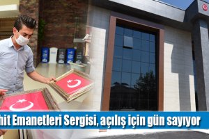 Şehit Emanetleri Sergisi, açılış için gün sayıyor