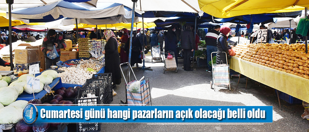 Cumartesi günü hangi pazarların açık olacağı belli oldu