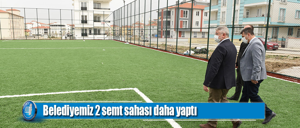 Belediyemiz 2 semt sahası daha yaptı