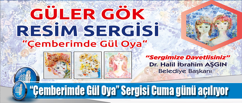 “Çemberimde Gül Oya” Sergisi Cuma günü açılıyor