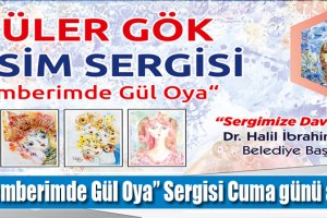 “Çemberimde Gül Oya” Sergisi Cuma günü açılıyor