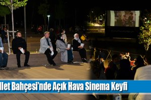 Millet Bahçesi’nde Açık Hava Sinema Keyfi