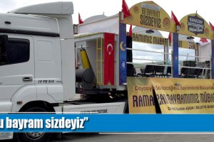 “Bu bayram sizdeyiz”