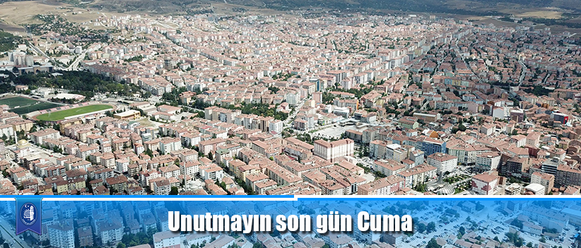 Unutmayın son gün Cuma