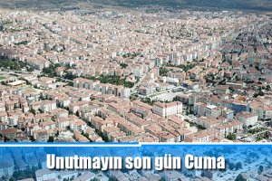 Unutmayın son gün Cuma