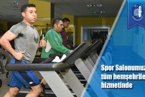 Spor Salonumuz tüm hemşehrilerimizin hizmetinde