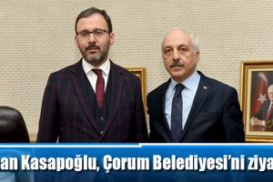Bakan Kasapoğlu, Çorum Belediyesi’ni ziyaret etti