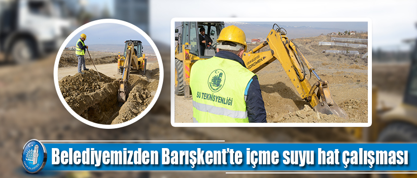 Belediyemizden Barışkent’te içme suyu hat çalışması