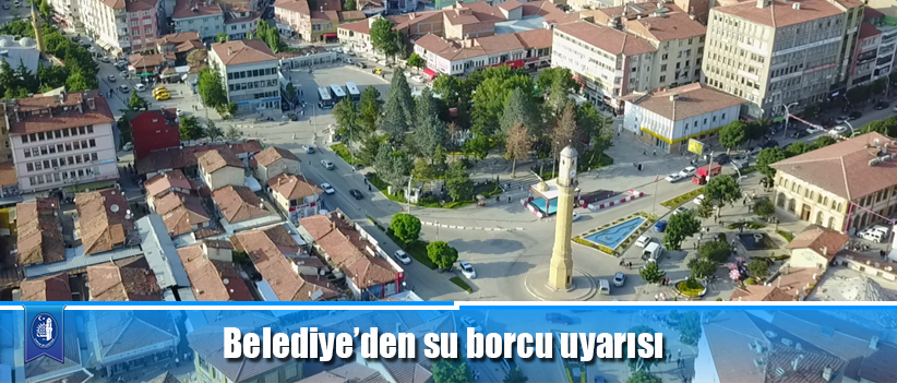 Belediye’den su borcu uyarısı
