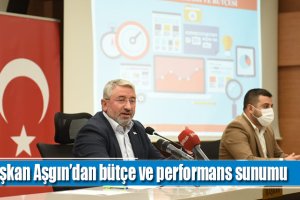 Başkan Aşgın’dan bütçe ve performans sunumu