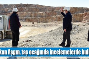Başkan Aşgın, taş ocağında incelemelerde bulundu