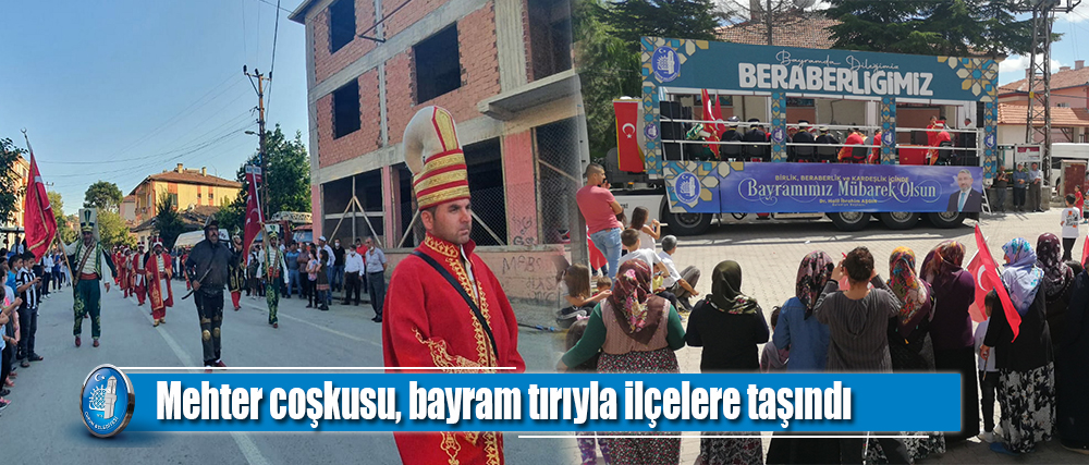 Mehter coşkusu, bayram tırıyla ilçelere taşındı