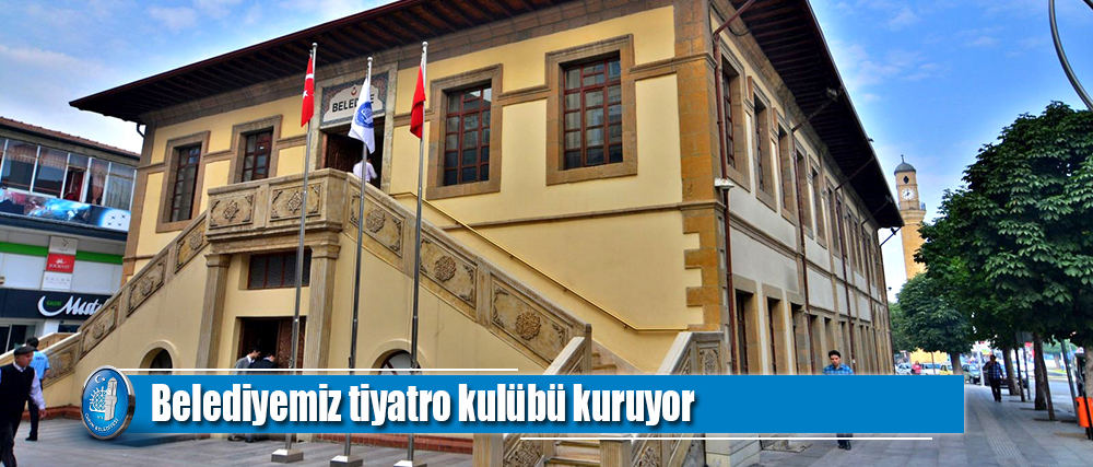 Belediyemiz tiyatro kulübü kuruyor