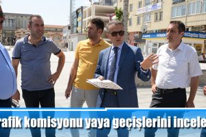 Trafik komisyonu yaya geçişlerini inceledi