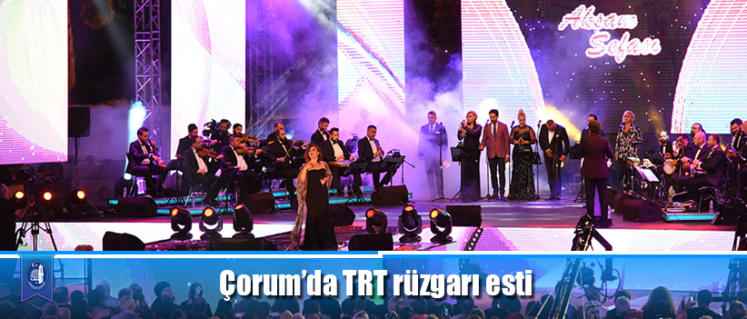 Çorum’da TRT rüzgarı esti