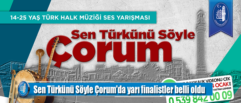 Sen Türkünü Söyle Çorum'da yarı finalistler belli oldu