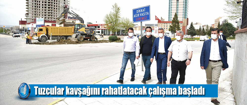 Tuzcular kavşağını rahatlatacak çalışma başladı