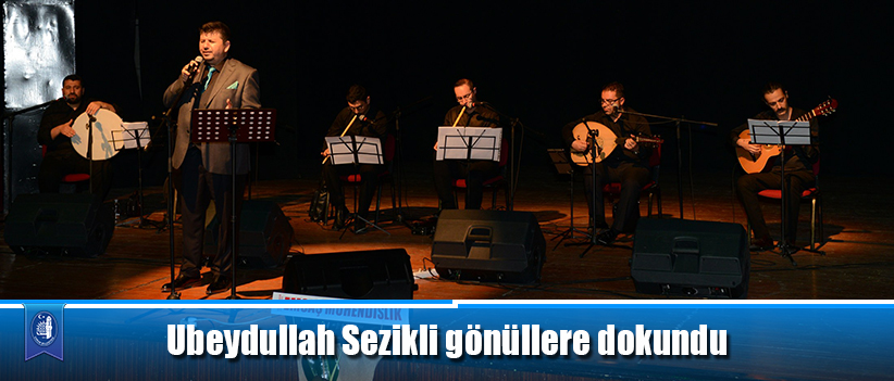 Ubeydullah Sezikli gönüllere dokundu