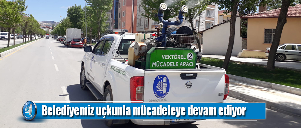 Belediyemiz uçkunla mücadeleye devam ediyor