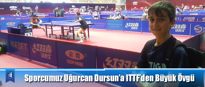 Sporcumuz Uğurcan Dursun’a ITTF’den Büyük Övgü