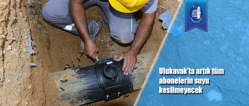 Ulukavak’ta artık tüm abonelerin suyu kesilmeyecek