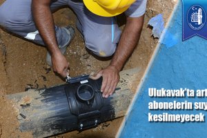 Ulukavak’ta artık tüm abonelerin suyu kesilmeyecek