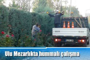 Ulu Mezarlıkta hummalı çalışma