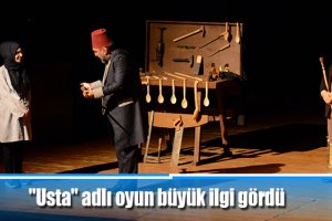 "Usta" adlı oyun büyük ilgi gördü