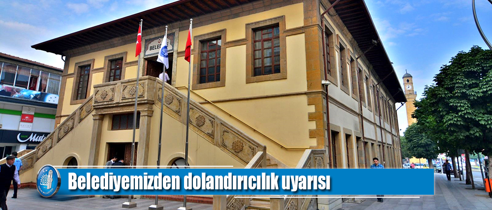 Belediyemizden dolandırıcılık uyarısı