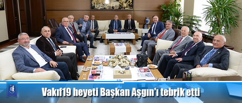 Vakıf19 heyeti Başkan Aşgın'ı tebrik etti