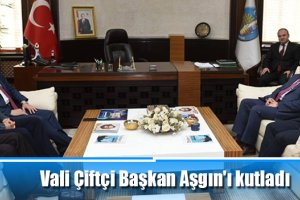 Vali Çiftçi Başkan Aşgın'ı kutladı
