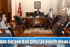 Başkan Gül'den Vali Çiftçi'ye hayırlı olsun ziyareti