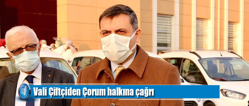 Vali Çiftçiden Çorum halkına çağrı