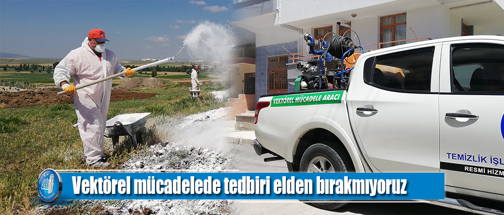 Belediyemiz, vektörel mücadelede tedbiri elden bırakmıyor