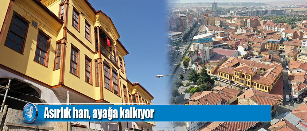 Asırlık han, ayağa kalkıyor