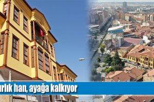 Asırlık han, ayağa kalkıyor