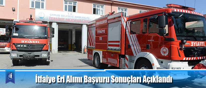 "İtfaiye Eri Alımı" başvuru sonuçları açıklandı